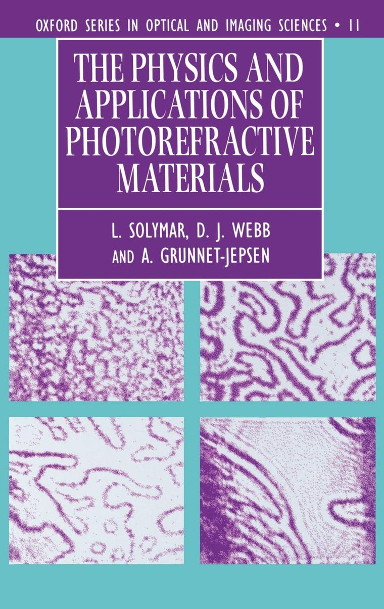 The Physics and Applications of Photorefractive Materials (Oxford Series in Optical and Imaging Sciences)