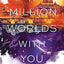 A Million Worlds with You (Firebird)