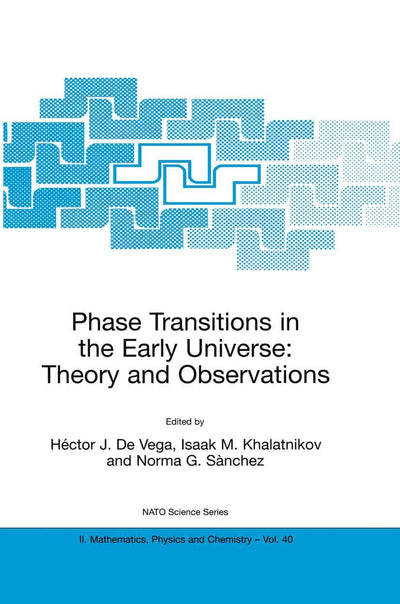 Phase Transitions in the Early Universe: Theory and Observations (NATO Science Series II: Mathematics, Physics and Chemistry, 40)