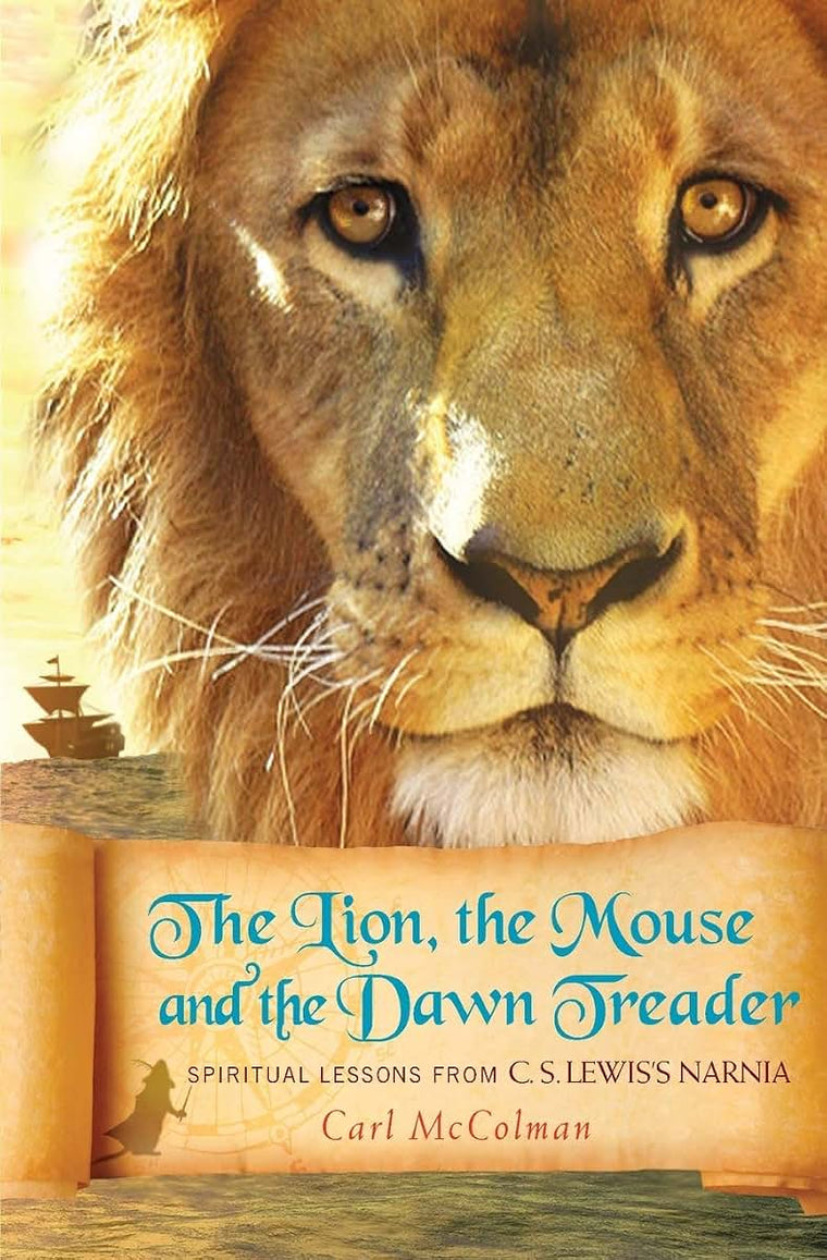 The Lion, the Mouse, and the Dawn Treader: Spiritual Lessons from C.S. Lewis's Narnia