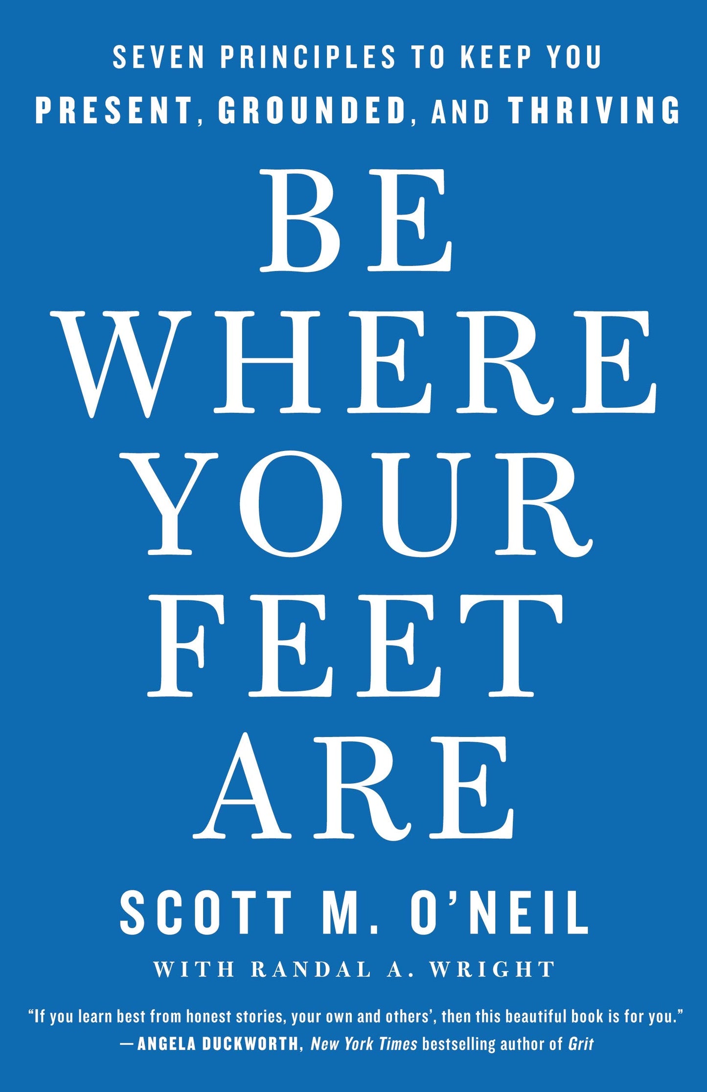 Be Where Your Feet Are: Seven Principles to Keep You Present