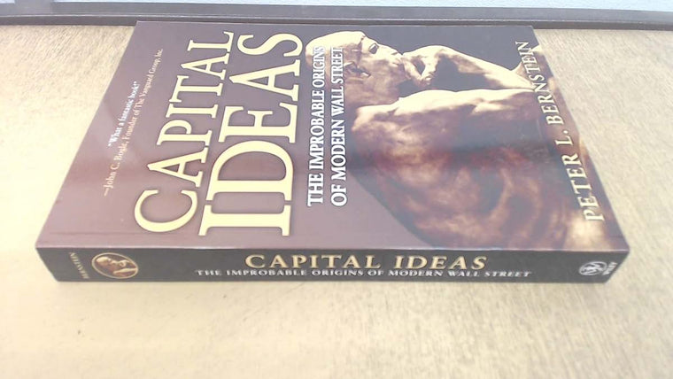 Capital Ideas: The Improbable Origins of Modern Wall Street