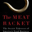 The Meat Racket: The Secret Takeover of America's Food Business