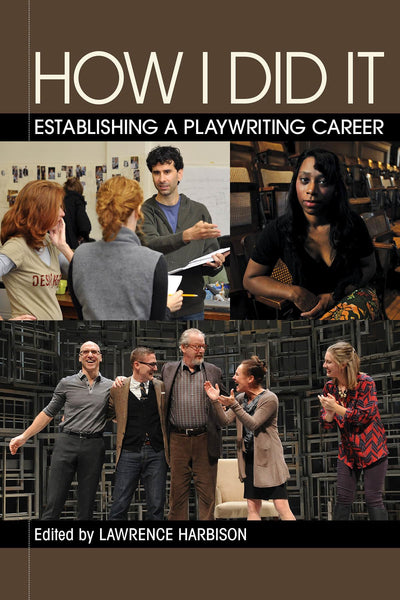 How I Did It: Establishing a Playwriting Career (Applause Acting Series)