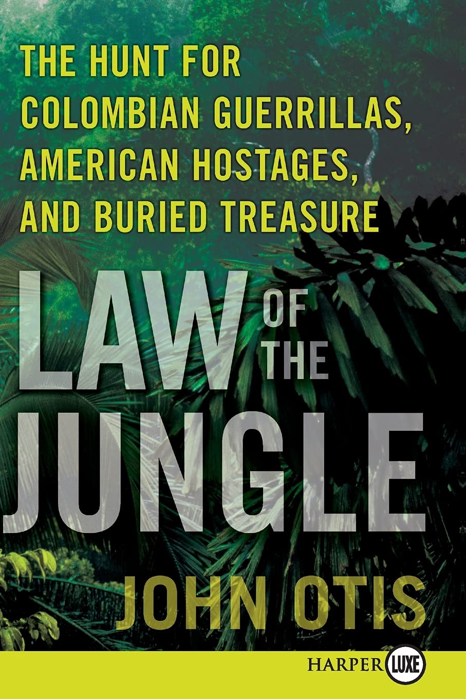 Law of the Jungle: The Hunt for Colombian Guerrillas, American Hostages, and Buried Treasure