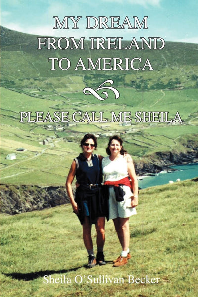 MY DREAM FROM IRELAND TO AMERICA: Please Call Me Sheila