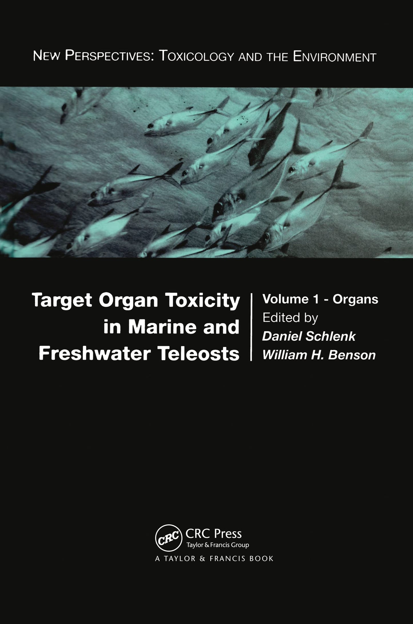 Target Organ Toxicity in Marine and Freshwater Teleosts: Organs (New Perspectives: Toxicology and the Environment)