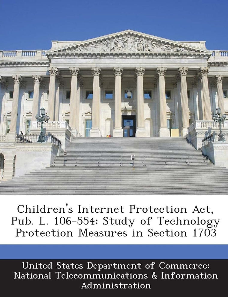 Children's Internet Protection Act, Pub. L. 106-554: Study of Technology Protection Measures in Section 1703
