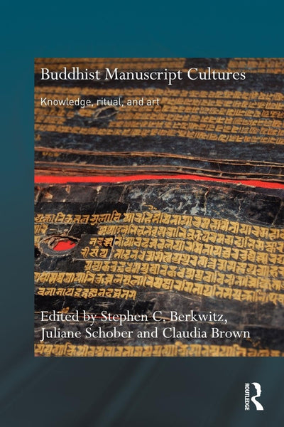 Buddhist Manuscript Cultures (Routledge Critical Studies in Buddhism)