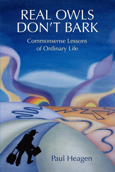 Real Owls Don't Bark: Commonsense Lessons of Ordinary Life