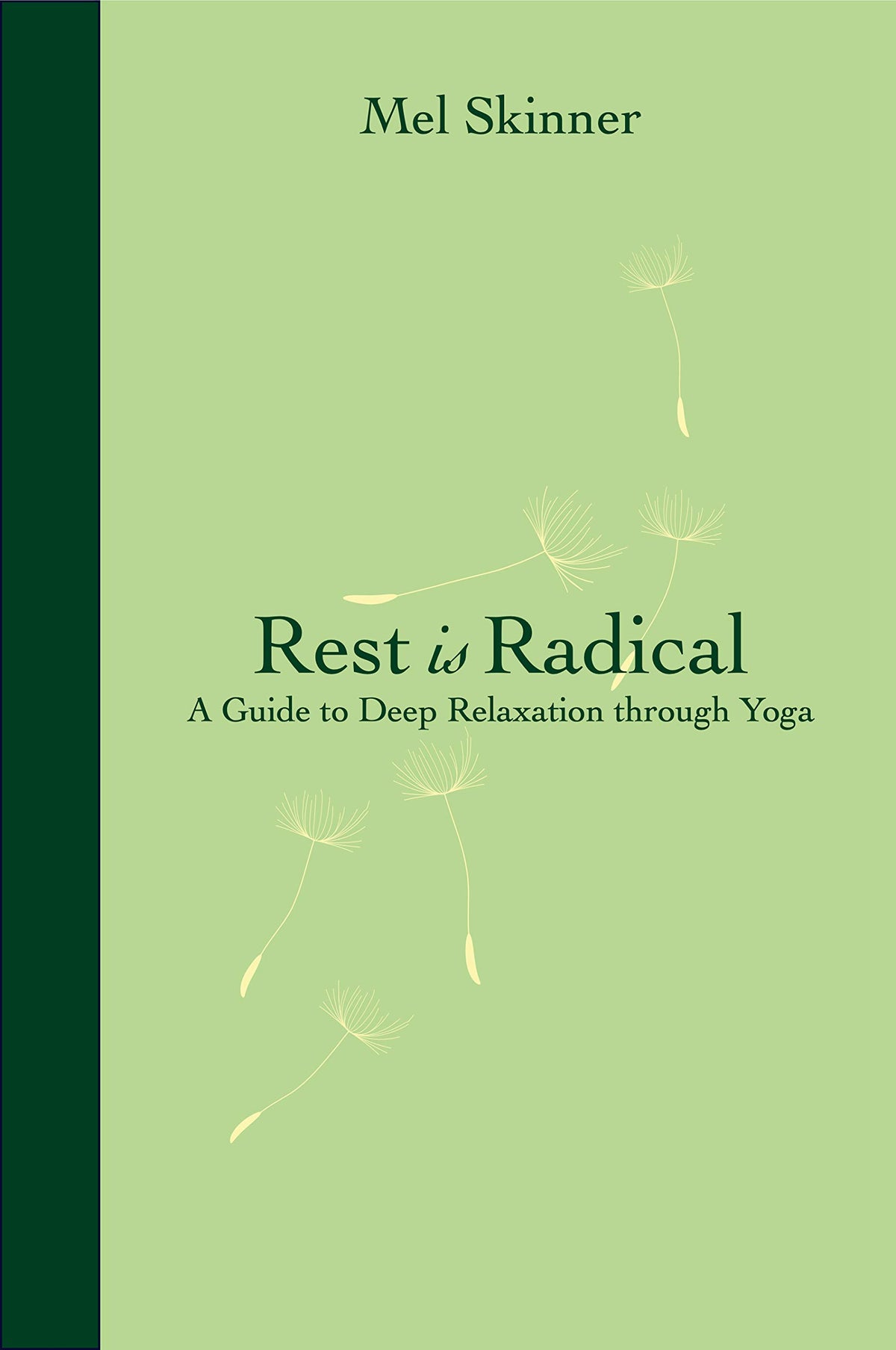 Rest is Radical: A Guide to Deep Relaxation Through Yoga