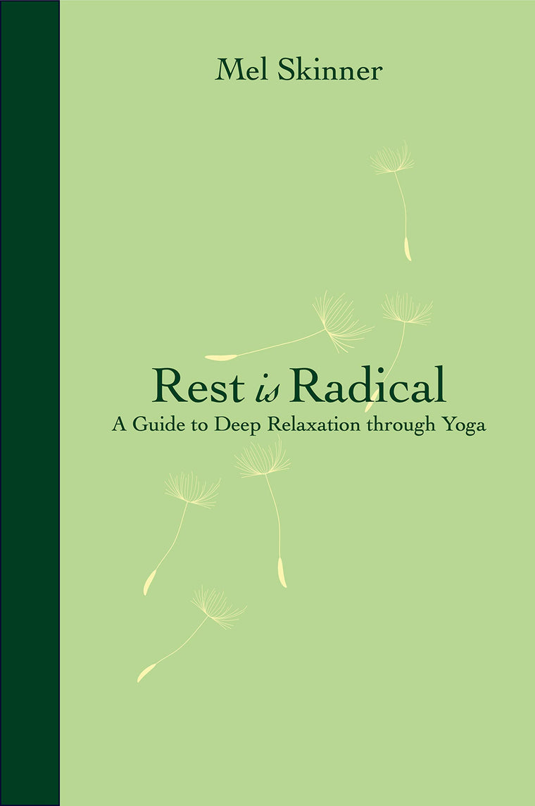 Rest is Radical: A Guide to Deep Relaxation Through Yoga