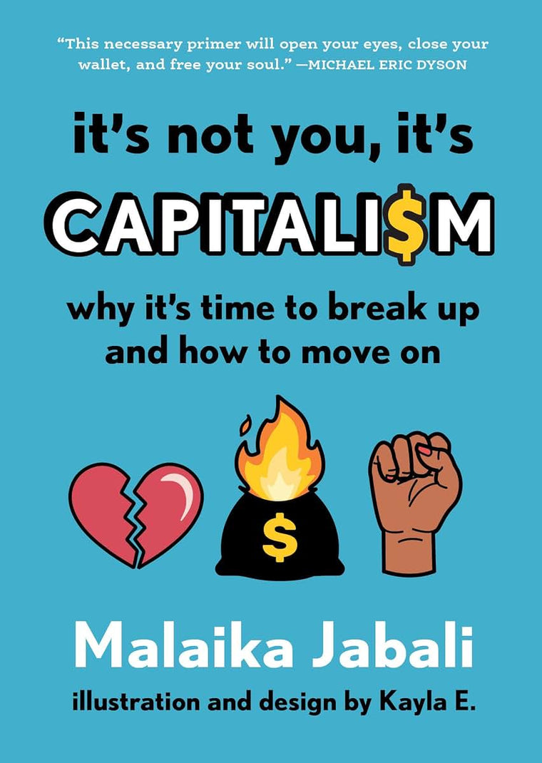 It's Not You, It's Capitalism: Why It's Time to Break Up and How to Move On