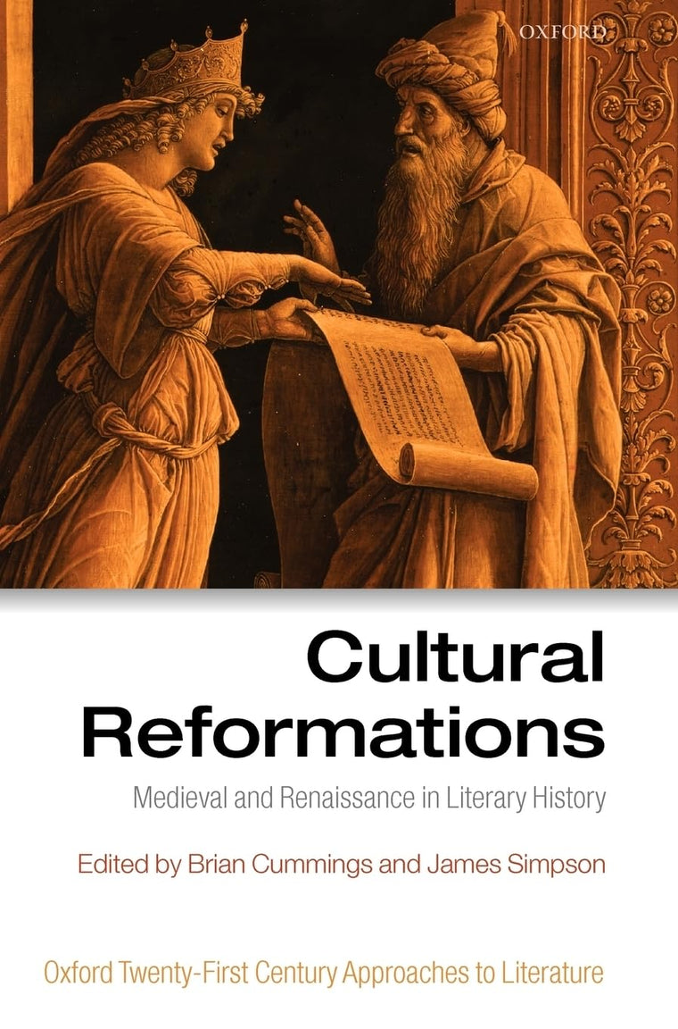 Cultural Reformations: Medieval and Renaissance in Literary History (Oxford 21st Century Approaches to Literature)