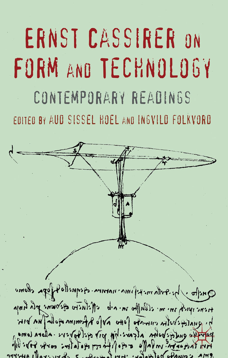Ernst Cassirer on Form and Technology: Contemporary Readings