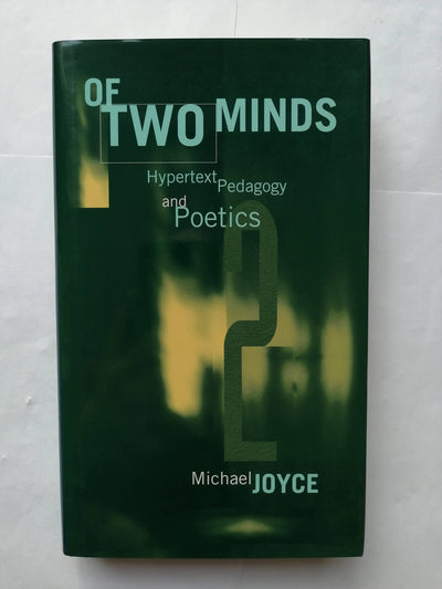 Of Two Minds: Hypertext Pedagogy and Poetics (Studies In Literature And Science)