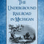The Underground Railroad in Michigan