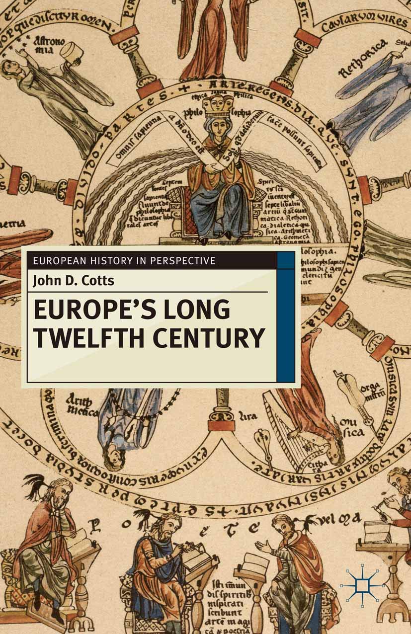 Europe's Long Twelfth Century: Order, Anxiety and Adaptation, 1095-1229 (European History in Perspective, 72)