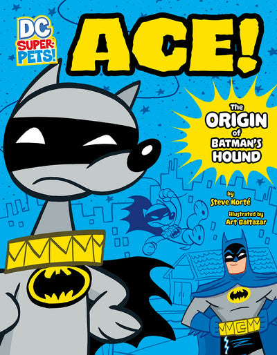 Ace: The Origin of Batman's Dog (DC Super-Pets Origin Stories)