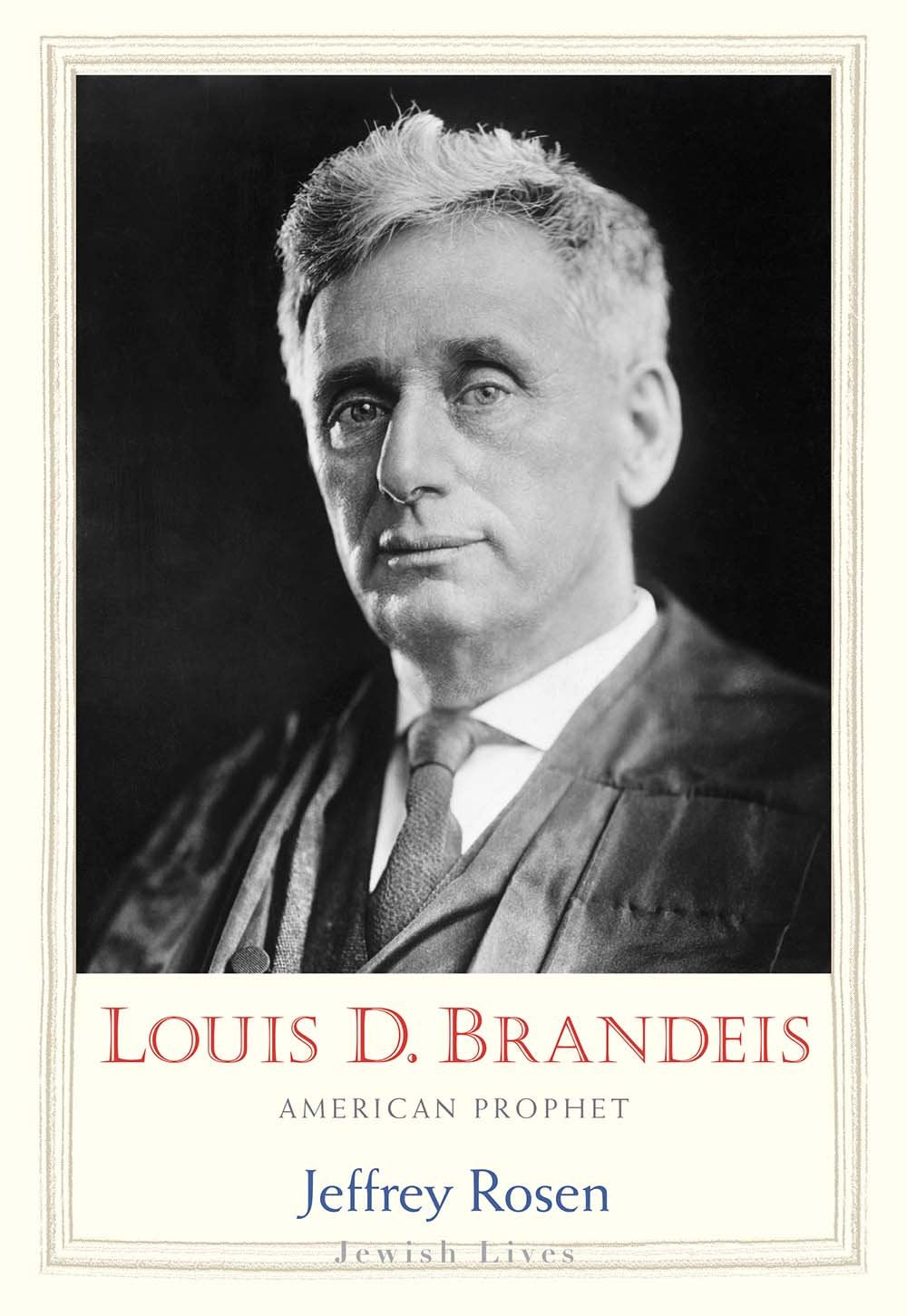 Louis D. Brandeis: American Prophet (Jewish Lives)