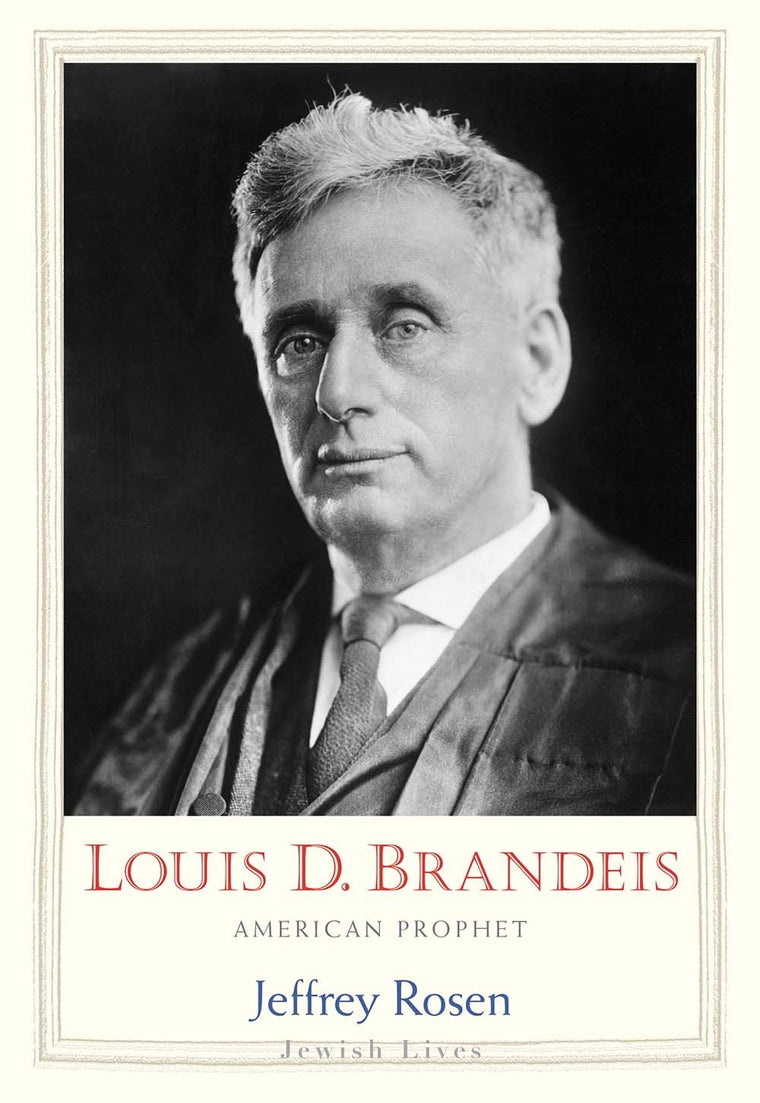 Louis D. Brandeis: American Prophet (Jewish Lives)