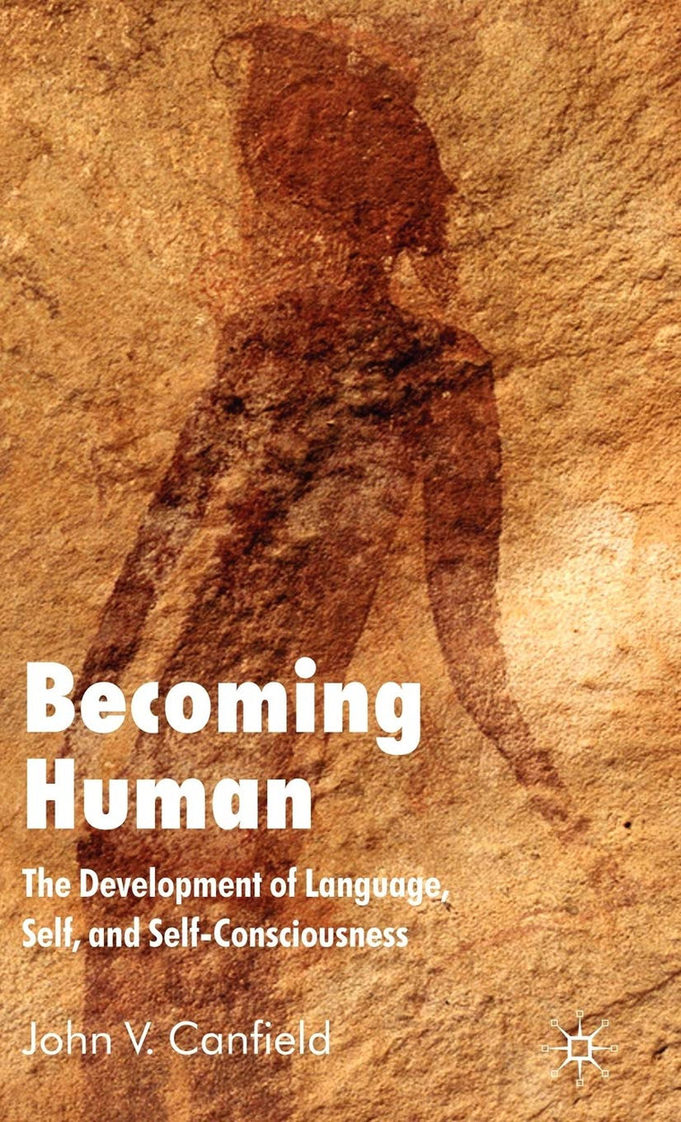 Becoming Human: The Development of Language, Self and Self-Consciousness