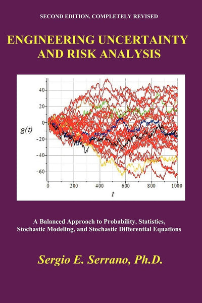 Engineering Uncertainty and Risk Analysis, Second Edition: A Balanced Approach to Probability, Statistics, Stochastic Models, and Stochastic Differential Equations