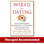 Wired for Dating: How Understanding Neurobiology and Attachment Style Can Help You Find Your Ideal Mate