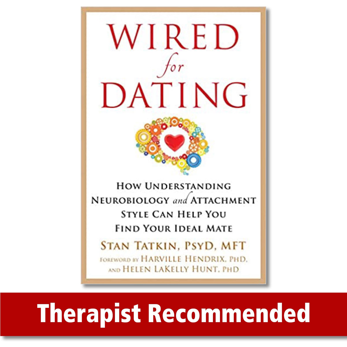 Wired for Dating: How Understanding Neurobiology and Attachment Style Can Help You Find Your Ideal Mate