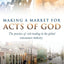 Making a Market for Acts of God: The Practice of Risk Trading in the Global Reinsurance Industry