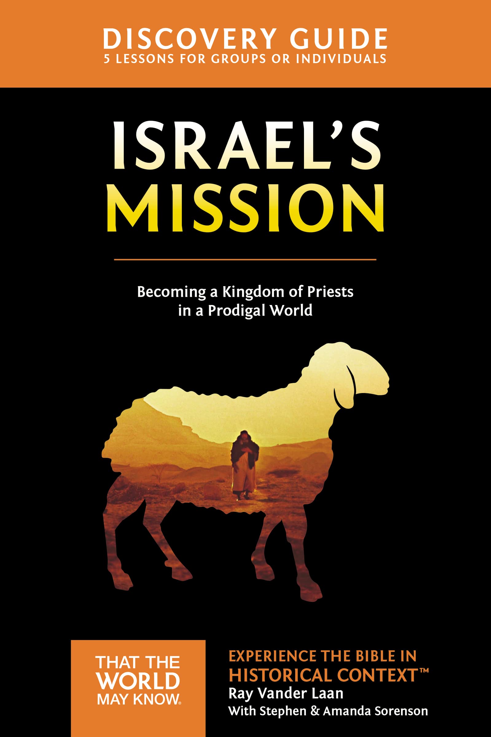 Israel's Mission Discovery Guide: A Kingdom of Priests in a Prodigal World (13) (That the World May Know)