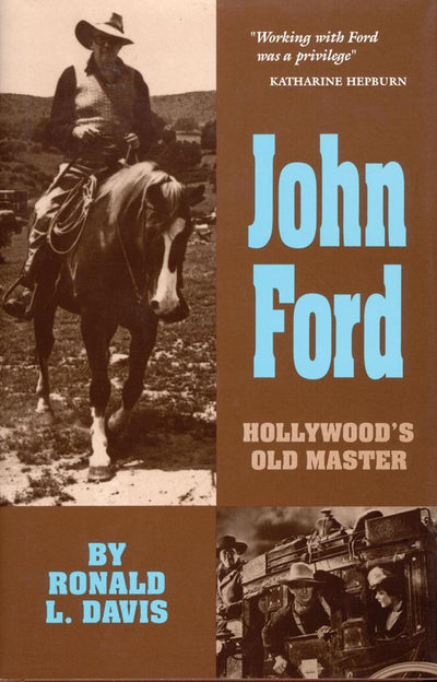 John Ford: Hollywood's Old Master (Volume 10) (The Oklahoma Western Biographies)