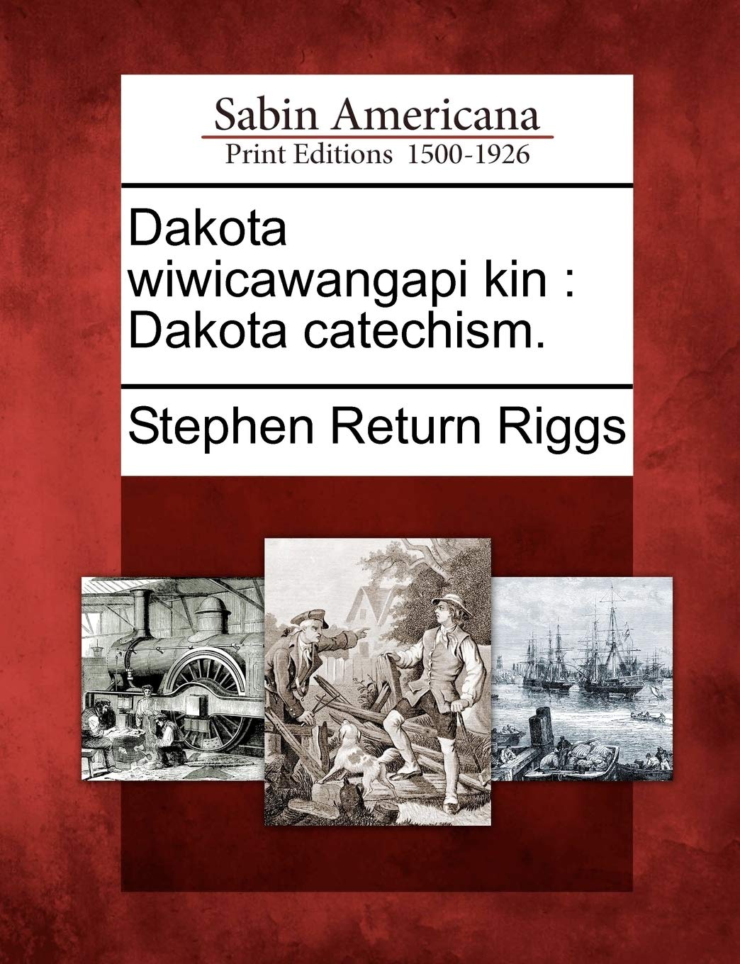 Dakota Wiwicawangapi Kin: Dakota Catechism. (Dakota Edition)