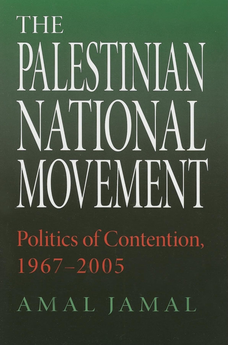 The Palestinian National Movement: Politics of Contention, 1967-2005 (Middle East Studies)