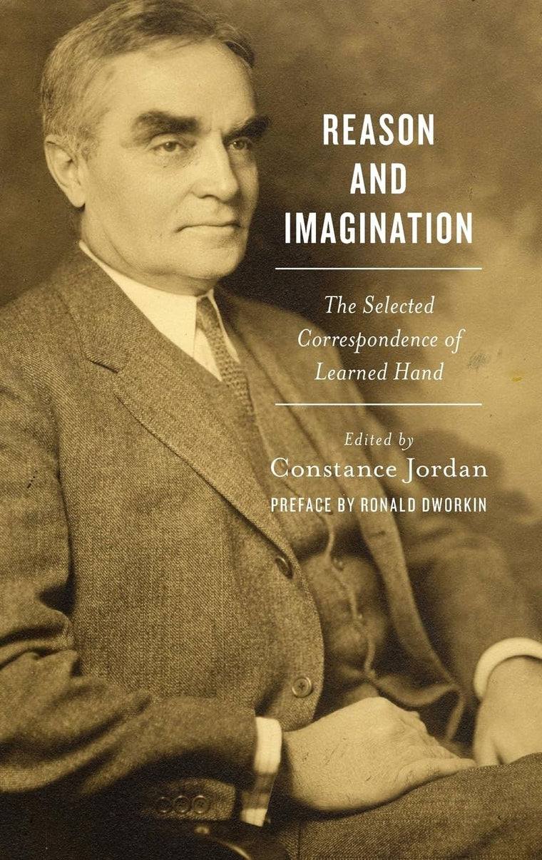Reason and Imagination: The Selected Correspondence of Learned Hand