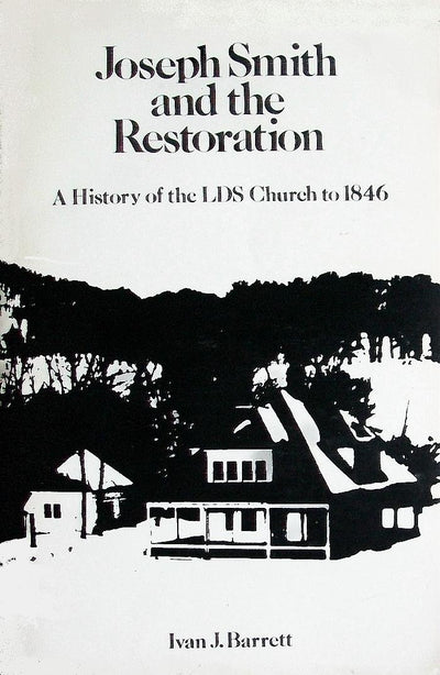 Joseph Smith and the Restoration: A History of the LDS Churc