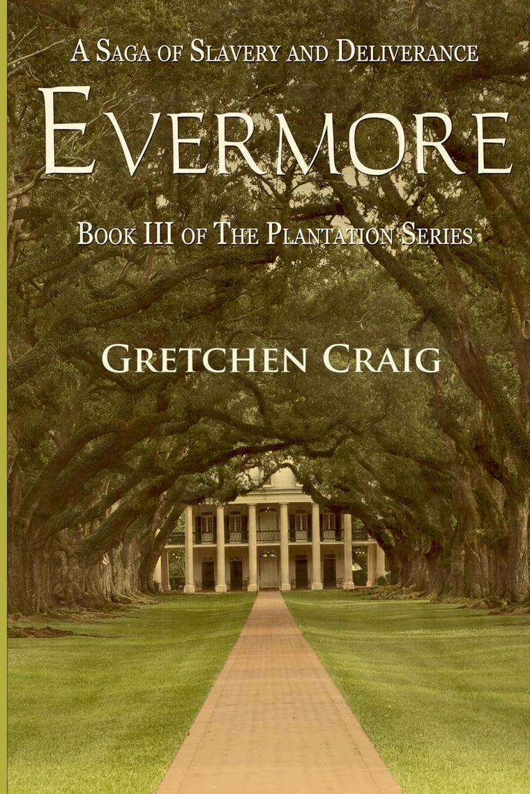 Evermore: A Saga of Slavery and Deliverance (The Plantation Series)