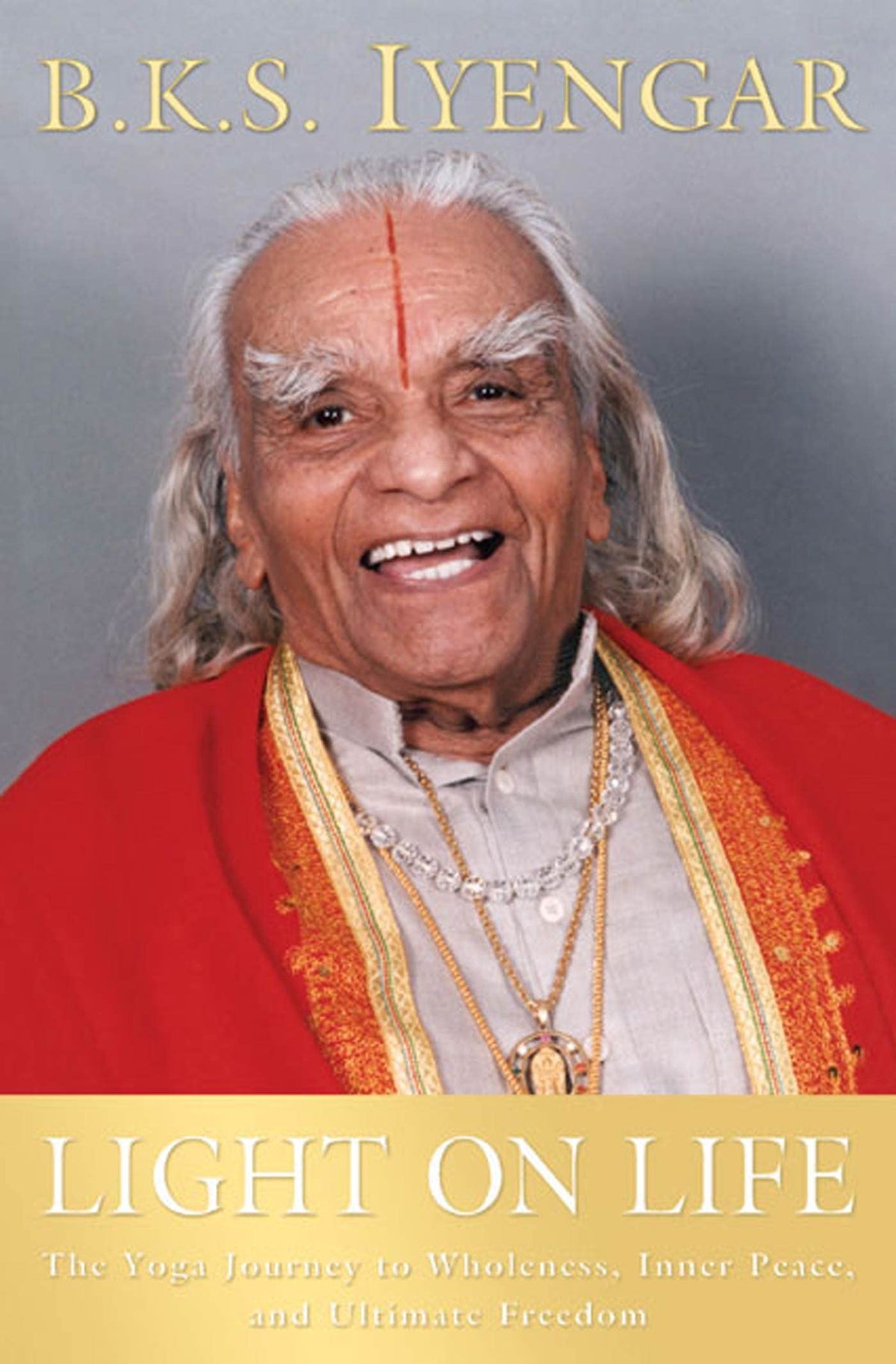 Light on Life: The Yoga Journey to Wholeness, Inner Peace, and Ultimate Freedom