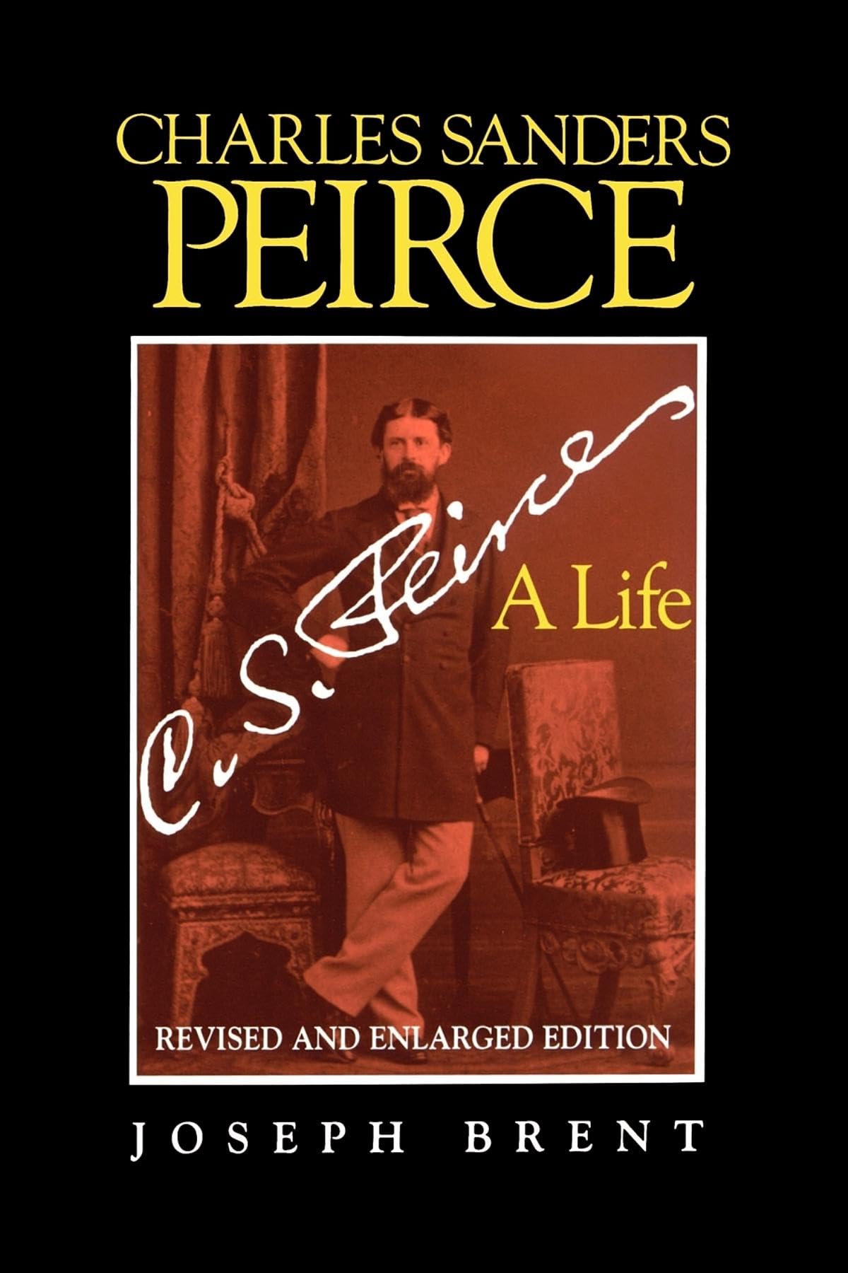 Charles Sanders Peirce (Enlarged Edition), Revised and Enlarged Edition: A Life