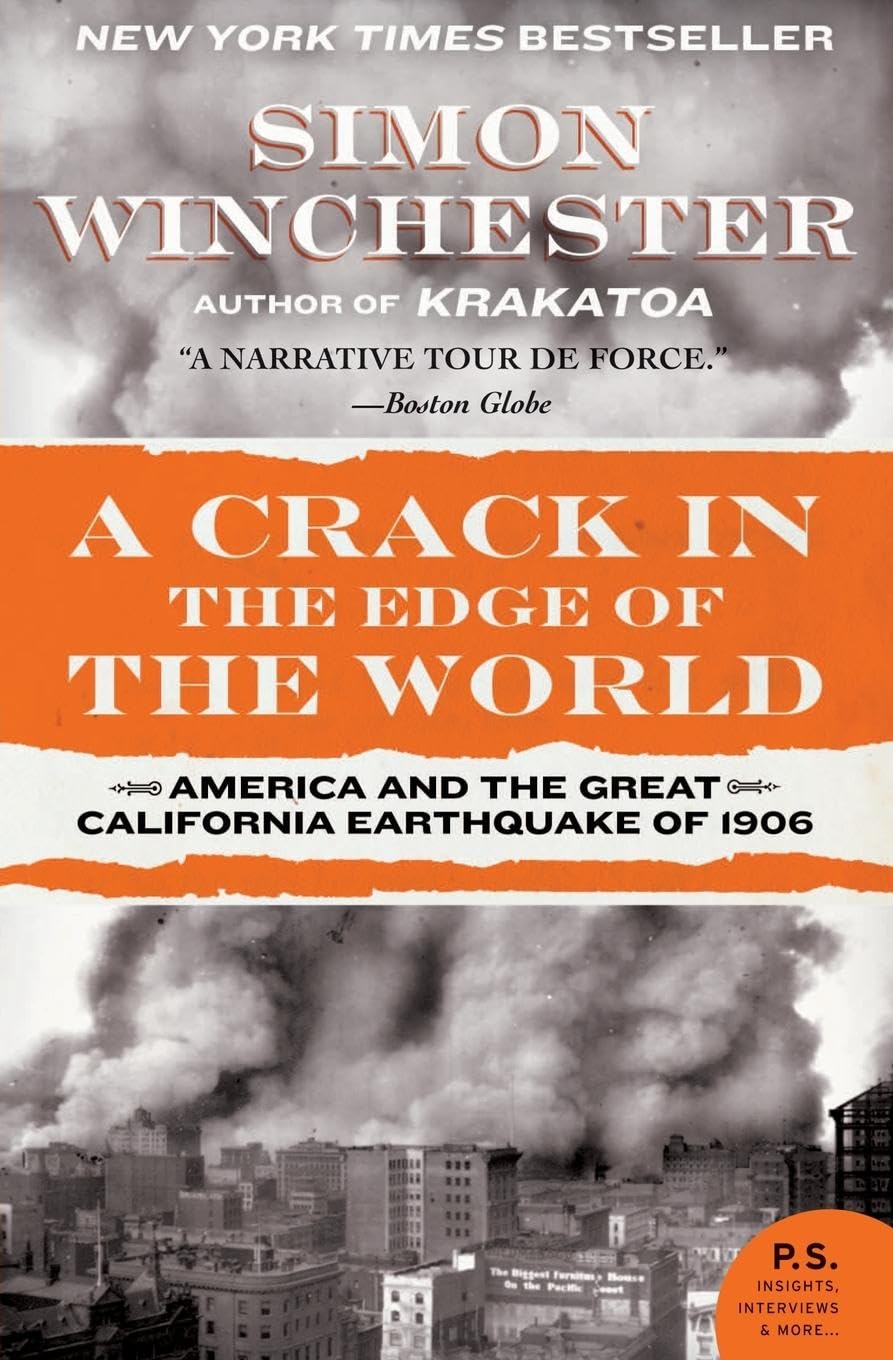 A Crack in the Edge of the World: America and the Great California Earthquake of 1906 (P.S.)