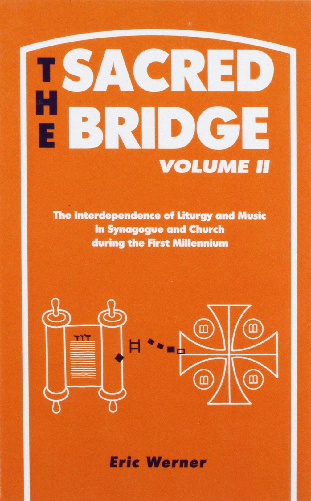 The Sacred Bridge Vol. 2: The Interdependence of Liturgy and Music in Synagogue and Church During the First Millennium
