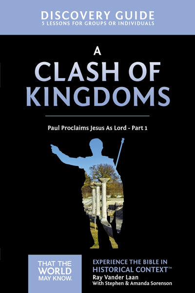 A Clash of Kingdoms Discovery Guide: Paul Proclaims Jesus As Lord - Part 1 (15) (That the World May Know)