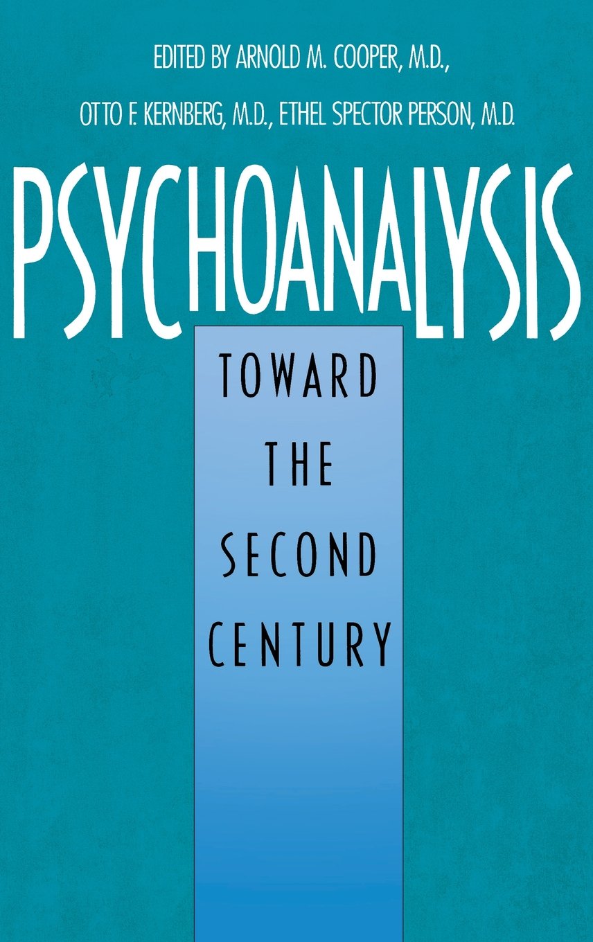Psychoanalysis: Toward the Second Century