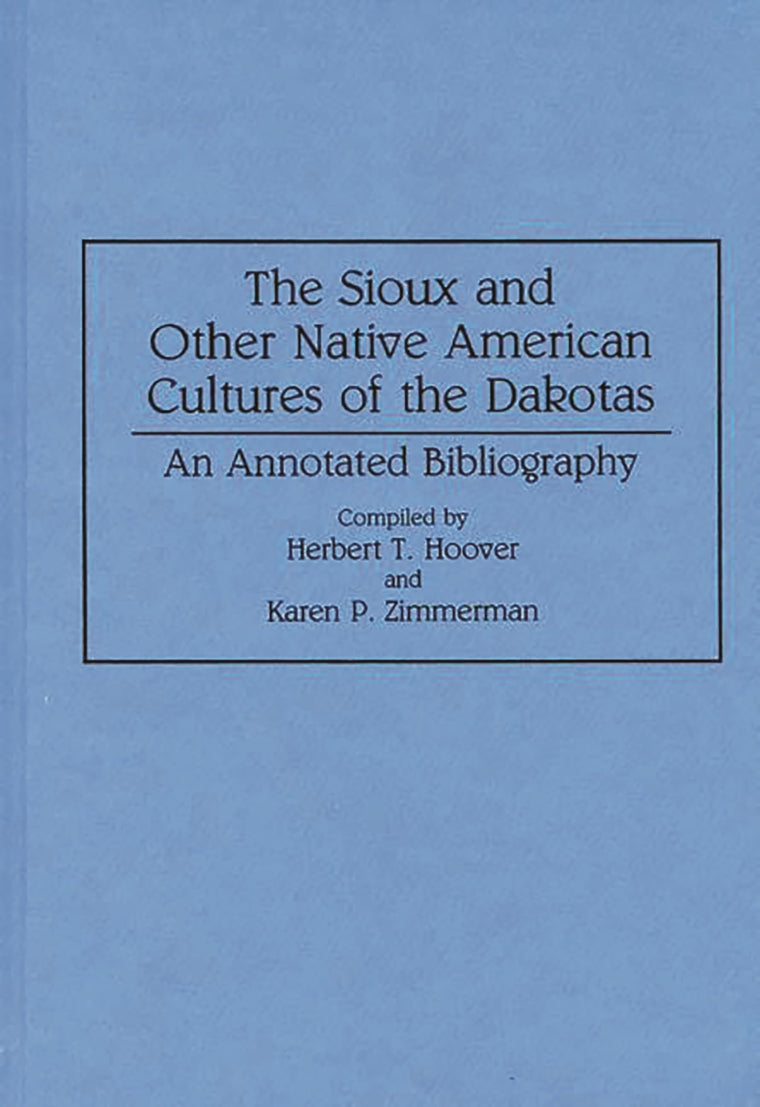 The Sioux and Other Native American Cultures of the Dakotas: An Annotated Bibliography (Bibliographies and Indexes in Anthropology)