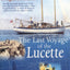 Last Voyage of the Lucette: The Full, Previously Untold, Story of the Events First Described by the Author's Father, Dougal Robertson, in Survive the ... Sea. Interwoven with the original narrative.
