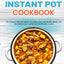 The Whole30 Instant Pot Cookbook: The Ultimate Whole30 Instant Pot Quick, Easy and Healthy Recipes for Your Multicooker and Instant Pot Pressure Cooker