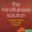 The Mindfulness Solution: Everyday Practices for Everyday Problems