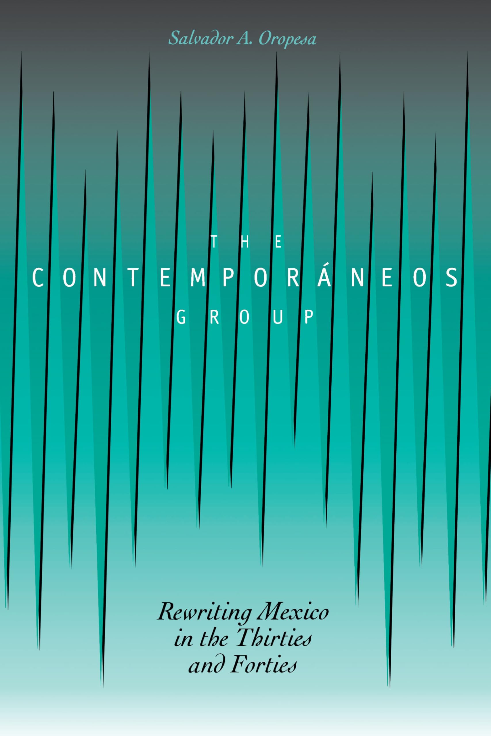 The Contemporáneos Group: Rewriting Mexico in the Thirties and Forties