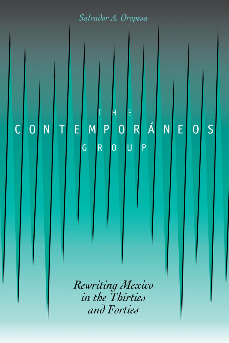 The Contemporáneos Group: Rewriting Mexico in the Thirties and Forties