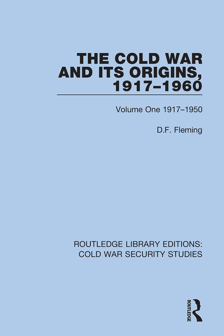 The Cold War and its Origins, 1917-1960: Volume One 1917-1950 (Routledge Library Editions: Cold War Security Studies)